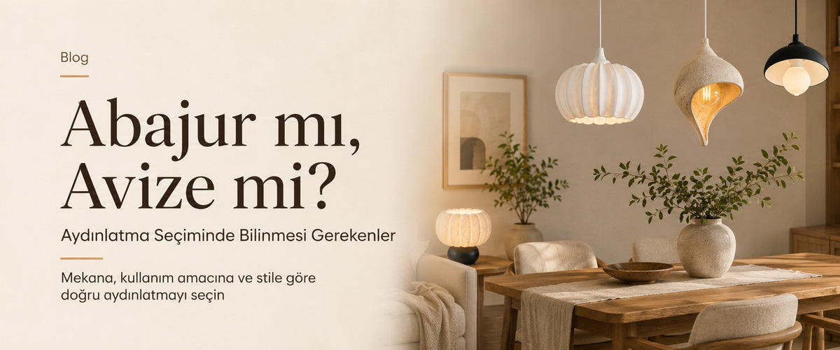 Abajur mu, Avize mi? Hangisini Seçmeliyim?
