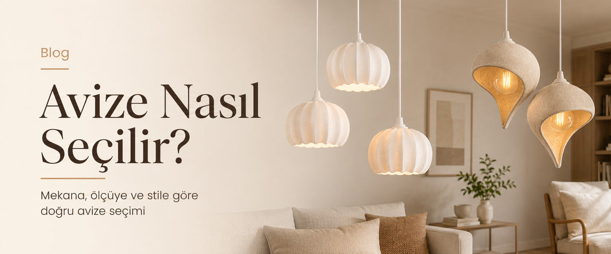 Doğru Avize Nasıl Seçilir? Evinize Karakter Katın